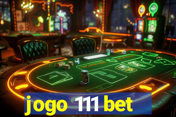 jogo 111 bet